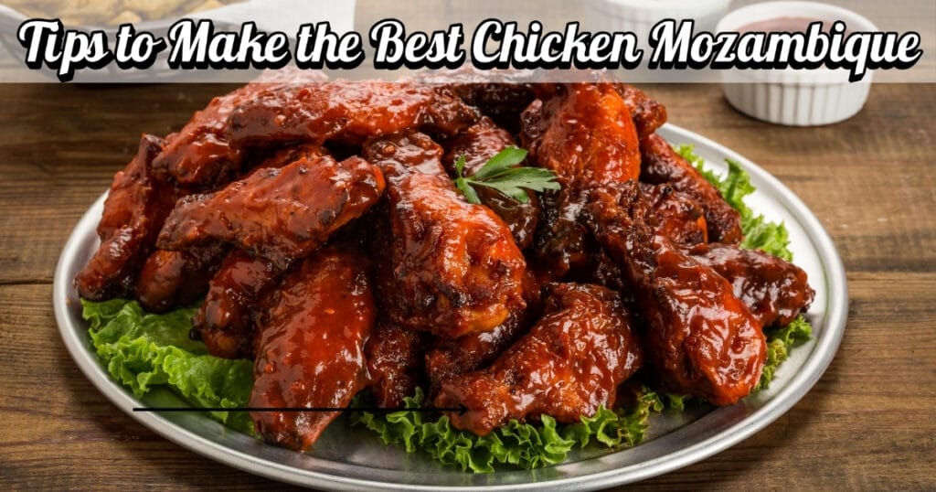 Tips to Make the Best Chicken Mozambique