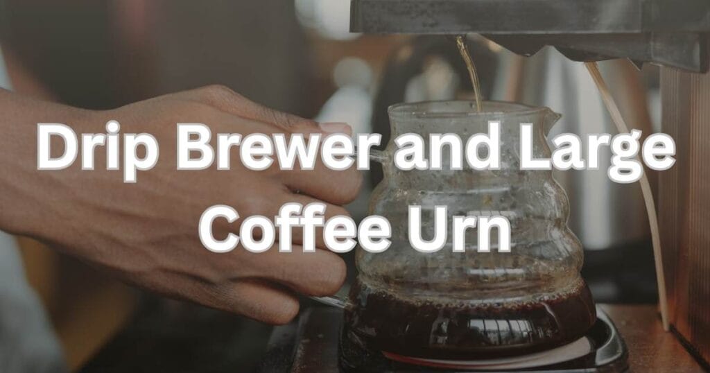 Drip Brewer and Large Coffee Urn
