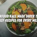 Superfood Kale Made Super Tasty Recipe