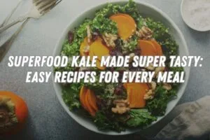 Superfood Kale Made Super Tasty Recipe