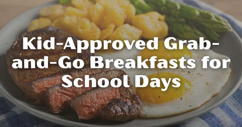 Kid-Approved Grab-and-Go Breakfasts for School Days