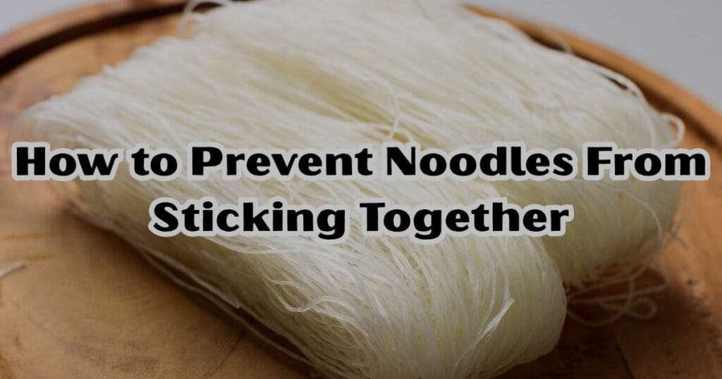 How to Prevent Noodles From Sticking Together