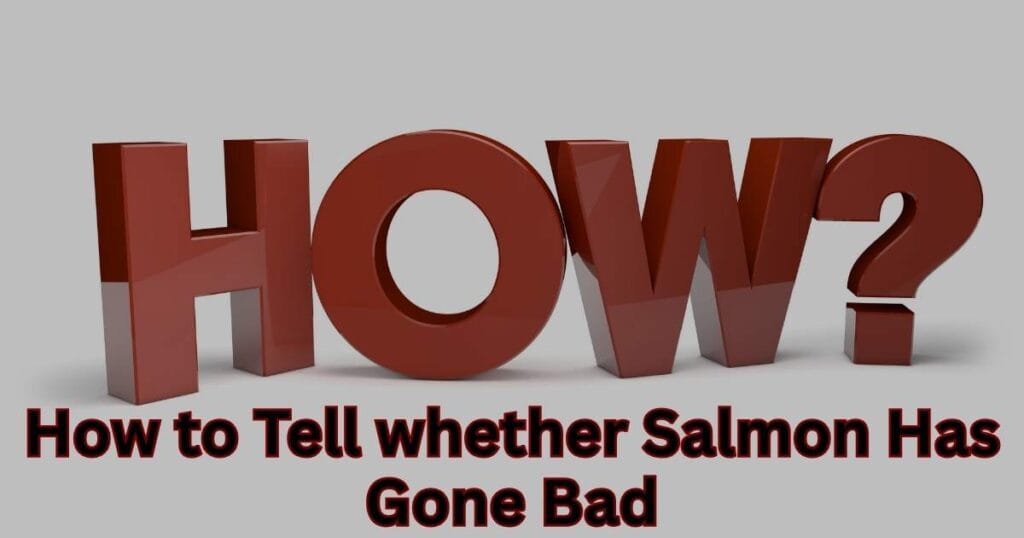 How to Tell whether Salmon Has Gone Bad