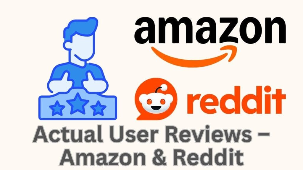 Actual User Reviews – Amazon & Reddit