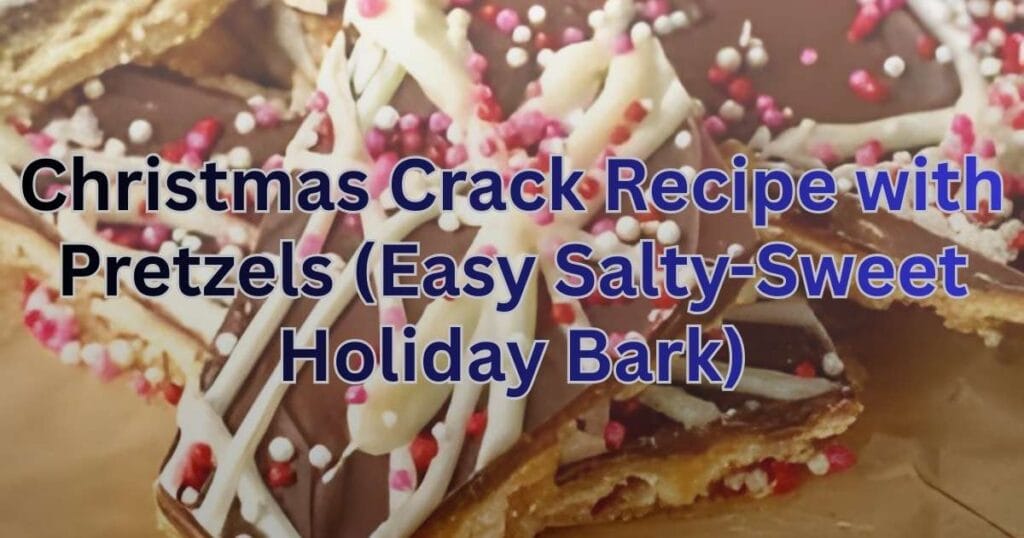 Christmas Crack Recipe with Pretzels (Easy Salty-Sweet Holiday Bark)
