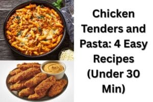 Chicken Tenders and Pasta: 4 Easy Recipes (Under 30 Min)