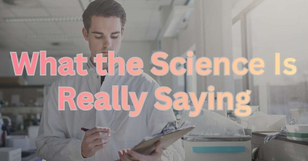 What the Science Is Really Saying